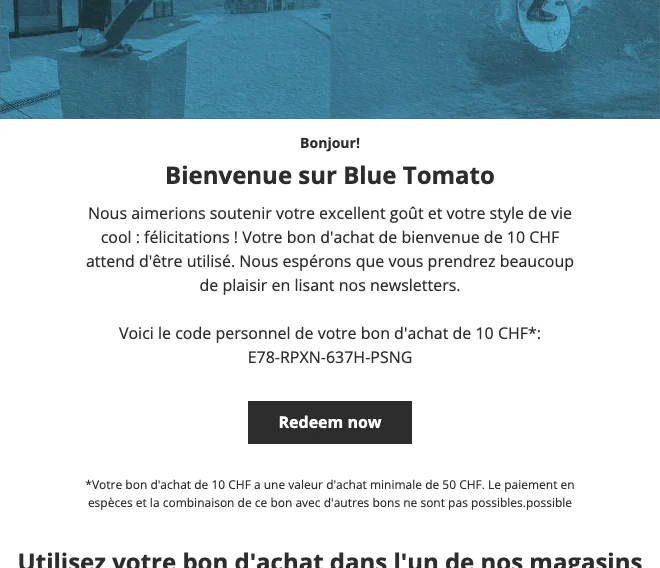Preuve du coupon - Blue Tomato - Code promo Blue Tomato : [[10 CHF de réduction]] sur votre prochaine commande