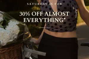 Saturdays = 30% off
